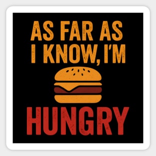 As Far As I Know I’m Hungry Funny Food Craving Quote Graphic Sticker